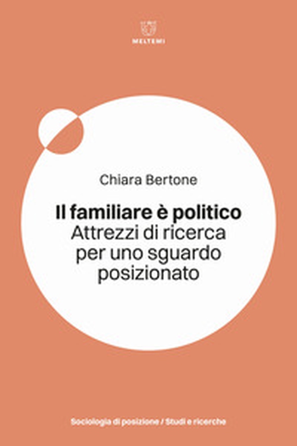 Il familiare è politico. Attrezzi di ricerca per uno sguardo posizionato - Librerie.coop Il familiare è politico. Attrezzi di ricerca per uno sguardo posizionato - Librerie.coop