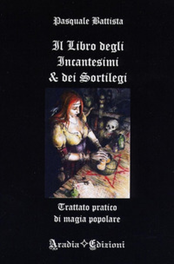 Il libro degli incantesimi e dei sortilegi - Librerie.coop Il libro degli incantesimi e dei sortilegi - Librerie.coop