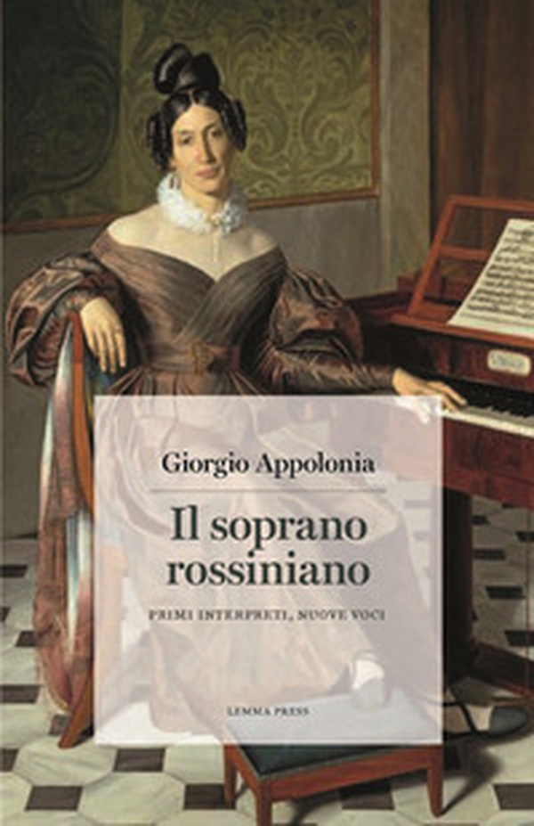 Il soprano rossiniano. Primi interpreti, nuove voci - Librerie.coop Il soprano rossiniano. Primi interpreti, nuove voci - Librerie.coop