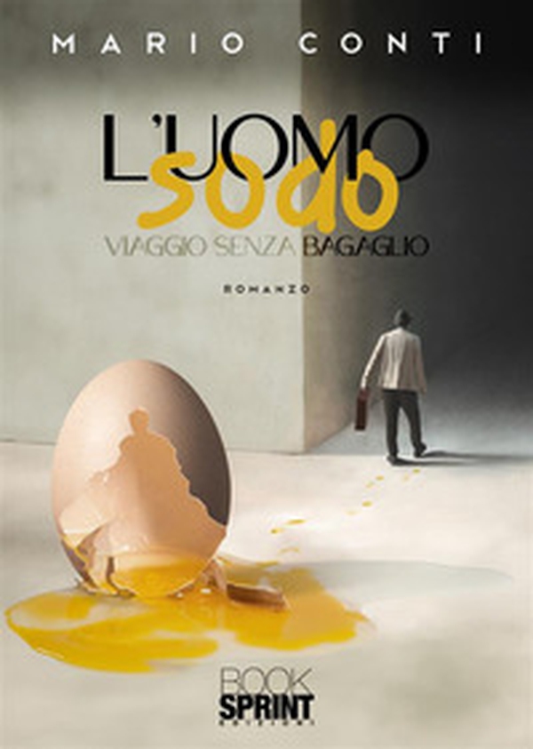 L'uomo sodo. Viaggio senza bagaglio - Librerie.coop L'uomo sodo. Viaggio senza bagaglio - Librerie.coop