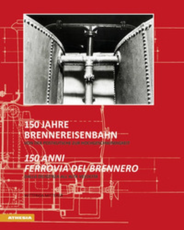 150 Jahre Brennereisenbahn. Von der Postkutsche zur Hochgeschwindigkeit-150 anni ferrovia del Brennero. Dalla diligenza all'alta velocità - Librerie.coop 150 Jahre Brennereisenbahn. Von der Postkutsche zur Hochgeschwindigkeit-150 anni ferrovia del Brennero. Dalla diligenza all'alta velocità - Librerie.coop