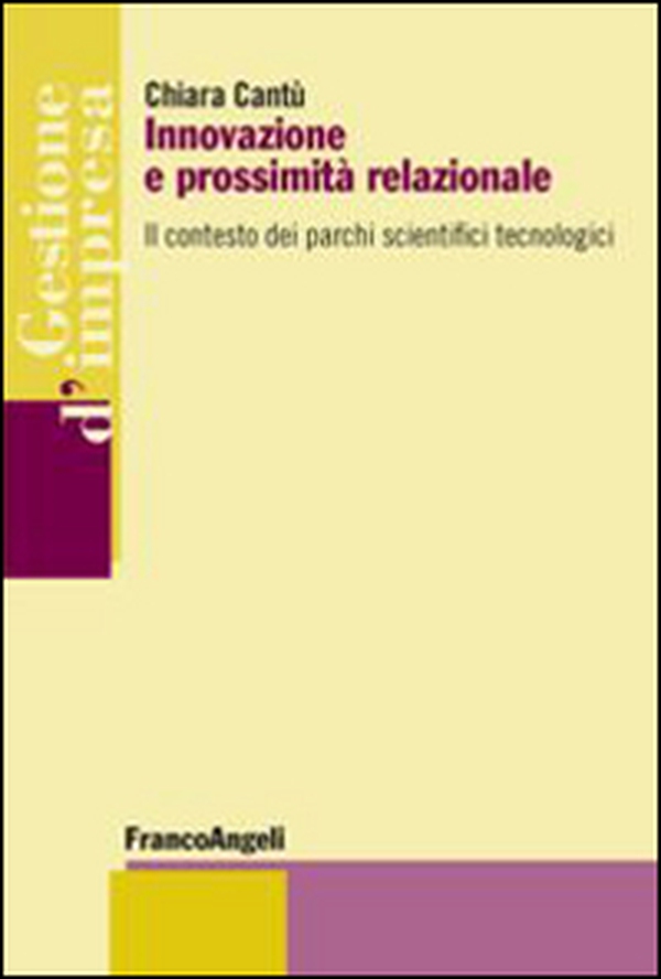 Innovazione e prossimità relazionale. Il contesto dei parchi scientifici tecnologici - Librerie.coop Innovazione e prossimità relazionale. Il contesto dei parchi scientifici tecnologici - Librerie.coop