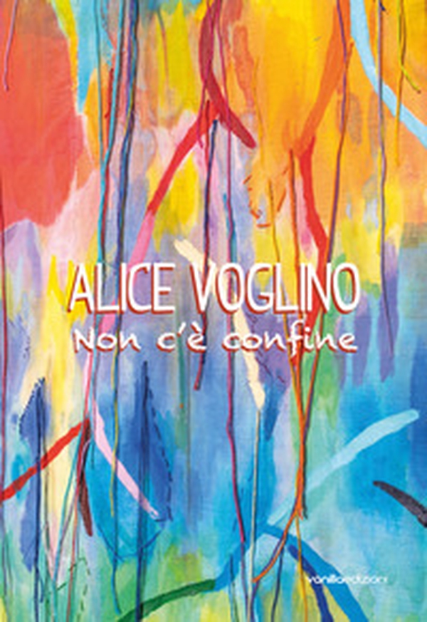 Alice Voglino. Non c'è confine - Librerie.coop Alice Voglino. Non c'è confine - Librerie.coop