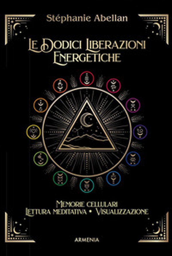 Le dodici liberazioni energetiche. Memorie cellulari, lettura meditativa, visualizzazione - Librerie.coop Le dodici liberazioni energetiche. Memorie cellulari, lettura meditativa, visualizzazione - Librerie.coop