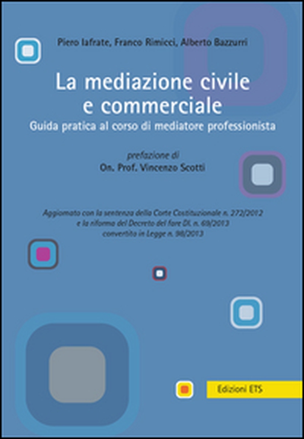 La mediazione civile e commerciale. Guida pratica al corso di mediatore professionista - Librerie.coop La mediazione civile e commerciale. Guida pratica al corso di mediatore professionista - Librerie.coop