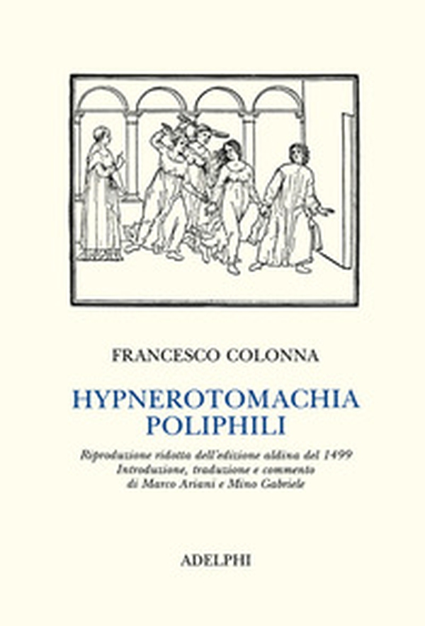 Hypnerotomachia Poliphili (rist. anast. 1499) - Librerie.coop Hypnerotomachia Poliphili (rist. anast. 1499) - Librerie.coop