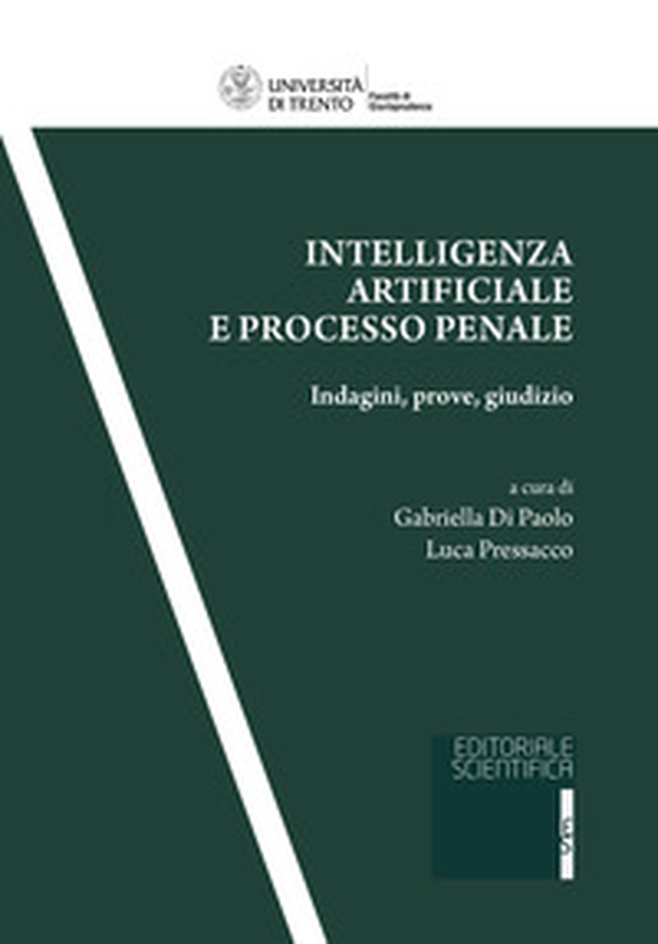Intelligenza artificiale e processo penale. Indagini, prove, giudizio - Librerie.coop Intelligenza artificiale e processo penale. Indagini, prove, giudizio - Librerie.coop