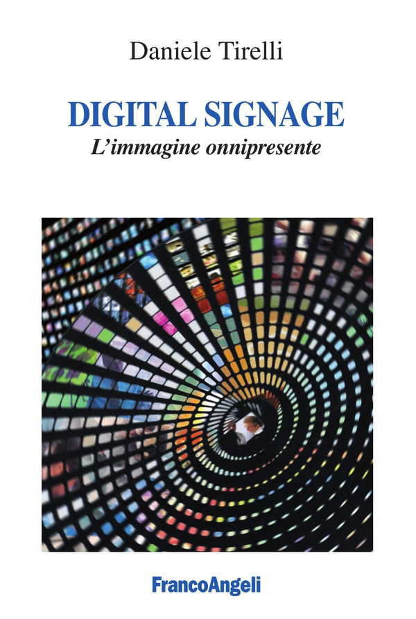 Digital signage. L'immagine onnipresente - Librerie.coop Digital signage. L'immagine onnipresente - Librerie.coop