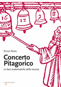 Concerto pitagorico. Le basi matematiche della musica - Librerie.coop