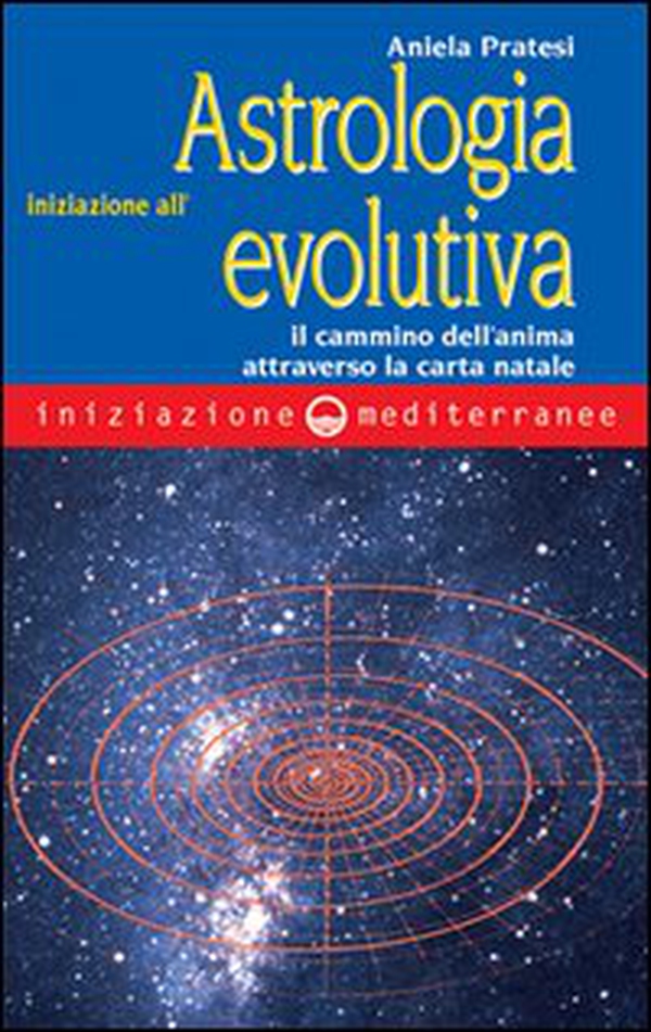Iniziazione all'astrologia evolutiva. Il cammino dell'anima attraverso la carta natale - Librerie.coop Iniziazione all'astrologia evolutiva. Il cammino dell'anima attraverso la carta natale - Librerie.coop