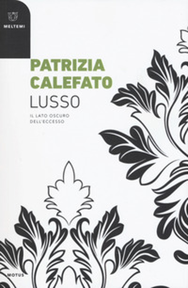 Lusso. Il lato oscuro dell'eccesso - Librerie.coop Lusso. Il lato oscuro dell'eccesso - Librerie.coop