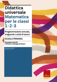 Didattica universale. Matematica per le classi 1-2-3. Programmazione annuale, traguardi e unità di lavoro. Scuola primaria - Librerie.coop