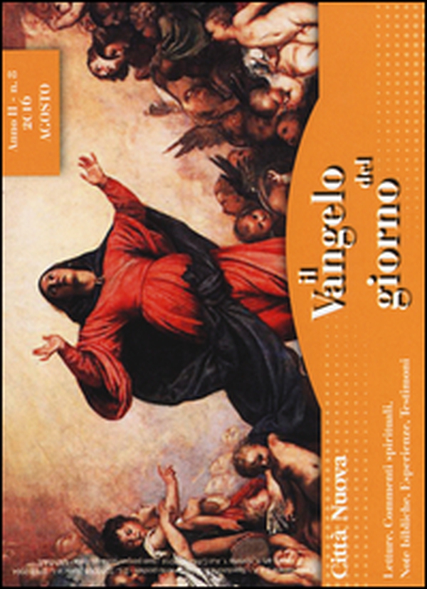 Il Vangelo del giorno. Letture, commenti spirituali, note esegetiche, esperienze, testimoni. Agosto 2016 - Librerie.coop Il Vangelo del giorno. Letture, commenti spirituali, note esegetiche, esperienze, testimoni. Agosto 2016 - Librerie.coop