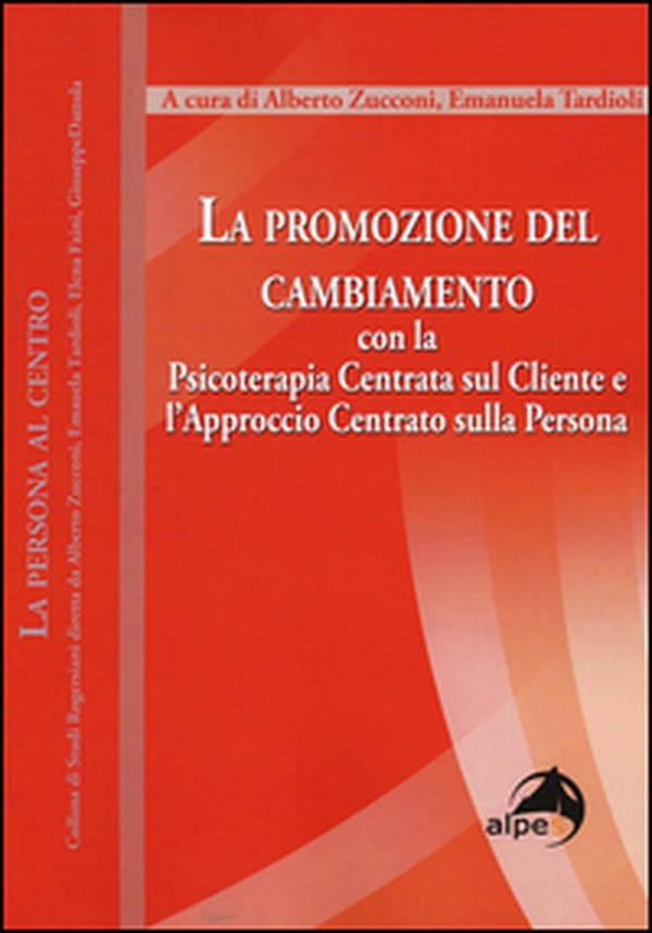 La promozione del cambiamento. Con la psicoterapia centrata sul cliente e l'approccio centrato sulla persona - Librerie.coop La promozione del cambiamento. Con la psicoterapia centrata sul cliente e l'approccio centrato sulla persona - Librerie.coop