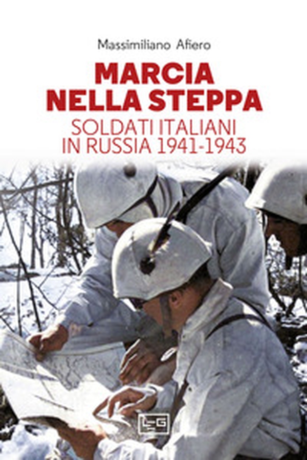 Marcia nella steppa. Soldati italiani in Russia 1941-1943 - Librerie.coop Marcia nella steppa. Soldati italiani in Russia 1941-1943 - Librerie.coop