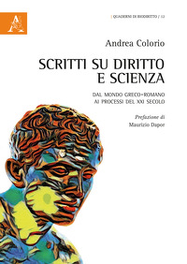 Scritti su diritto e scienza. Dal mondo greco-romano ai processi del XXI secolo - Librerie.coop Scritti su diritto e scienza. Dal mondo greco-romano ai processi del XXI secolo - Librerie.coop