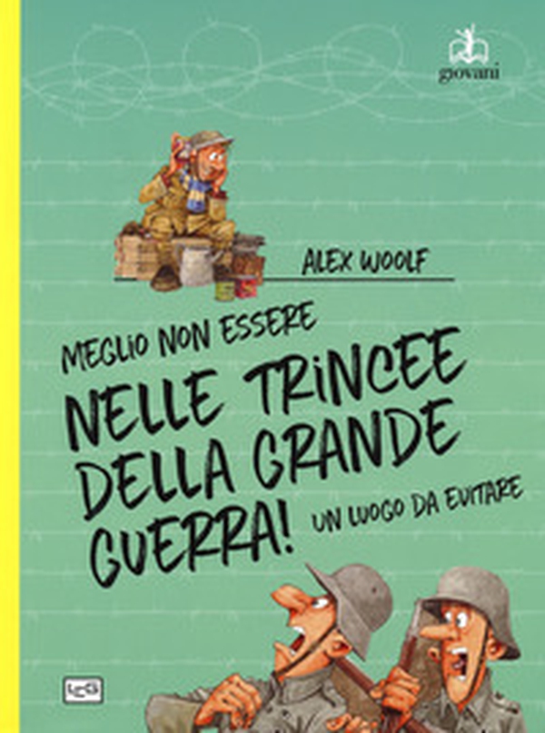 Meglio non essere nelle trincee della Grande Guerra! Un luogo da evitare - Librerie.coop Meglio non essere nelle trincee della Grande Guerra! Un luogo da evitare - Librerie.coop