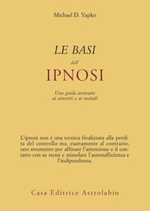 Le basi dell'ipnosi. Una guida avanzata ai concetti e ai metodi - Librerie.coop Le basi dell'ipnosi. Una guida avanzata ai concetti e ai metodi - Librerie.coop
