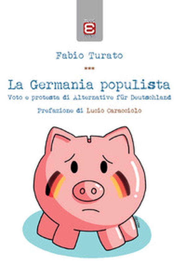 La Germania populista. Voto e protesta di Alternative für Deutschland - Librerie.coop La Germania populista. Voto e protesta di Alternative für Deutschland - Librerie.coop