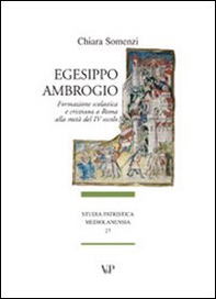 Egesippo-Ambrogio. Formazione scolastica e cristiana nella Roma della metà del IV secolo - Librerie.coop