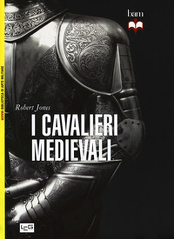 I cavalieri medievali - Librerie.coop I cavalieri medievali - Librerie.coop