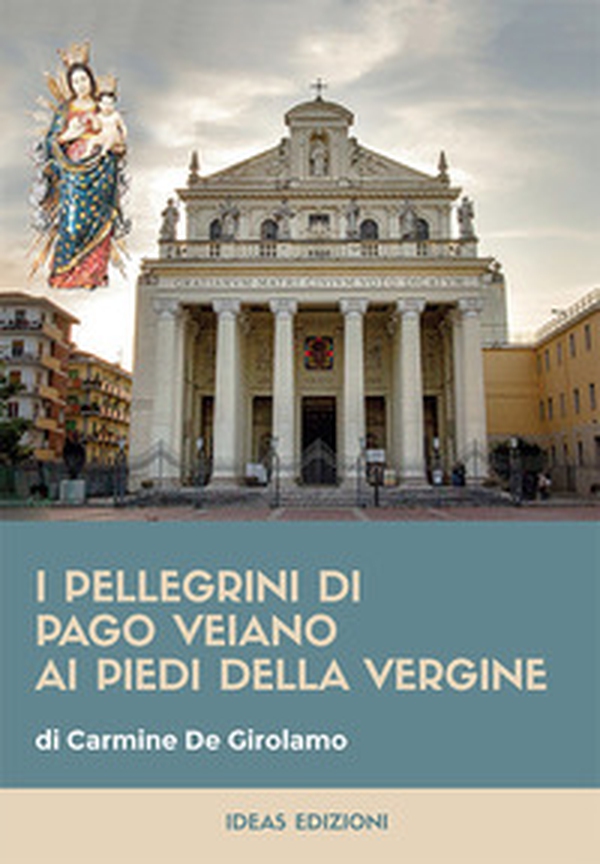 I pellegrini di Pago Veiano ai piedi della Vergine - Librerie.coop I pellegrini di Pago Veiano ai piedi della Vergine - Librerie.coop