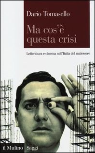 Ma cos'è questa crisi. Letteratura e cinema nell'Italia del malessere - Librerie.coop