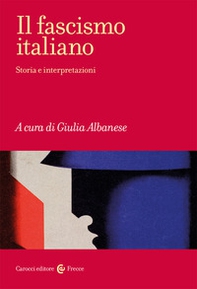 Il fascismo italiano. Storia e interpretazioni - Librerie.coop