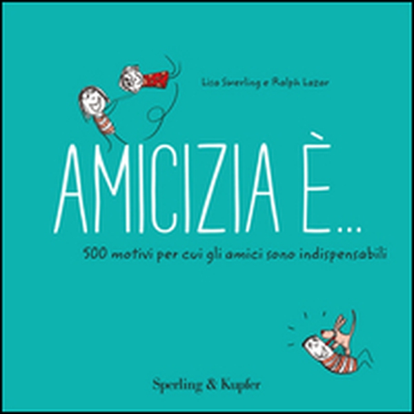 Amicizia è... 500 motivi per cui gli amici sono indispensabili - Librerie.coop Amicizia è... 500 motivi per cui gli amici sono indispensabili - Librerie.coop