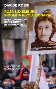 Rosa Luxemburg indomita rivoluzionaria-Rosa Luxemburg Unbezähmte revolutionärin - Librerie.coop