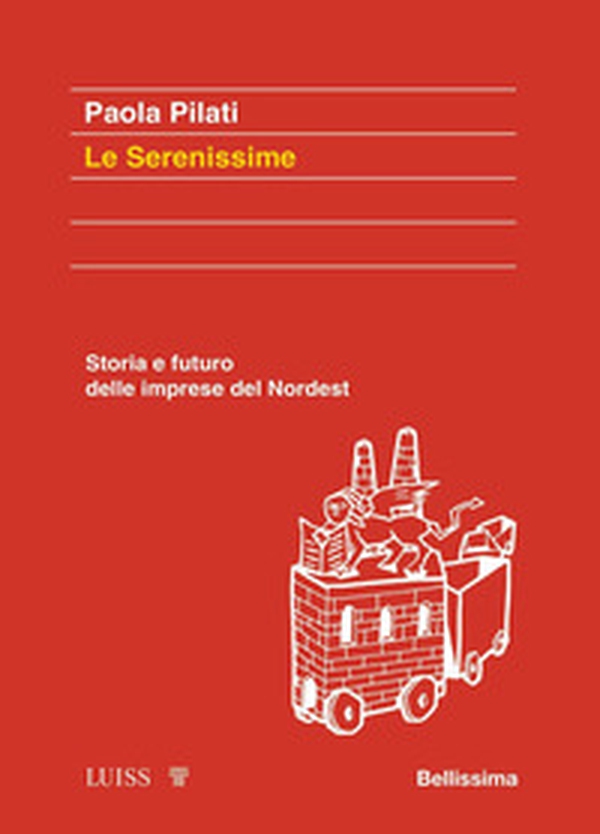 Le serenissime. Storia e futuro delle imprese del Nordest - Librerie.coop Le serenissime. Storia e futuro delle imprese del Nordest - Librerie.coop