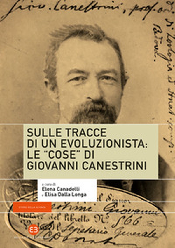 Sulle tracce di un evoluzionista: le «cose» di Giovanni Canestrini - Librerie.coop Sulle tracce di un evoluzionista: le «cose» di Giovanni Canestrini - Librerie.coop