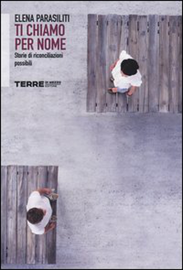 Ti chiamo per nome. Storie di riconciliazioni possibili - Librerie.coop Ti chiamo per nome. Storie di riconciliazioni possibili - Librerie.coop
