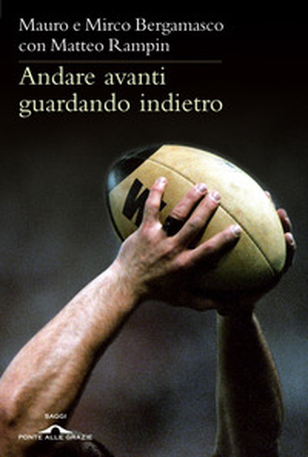 Andare avanti guardando indietro. Filosofia del rugby - Librerie.coop Andare avanti guardando indietro. Filosofia del rugby - Librerie.coop