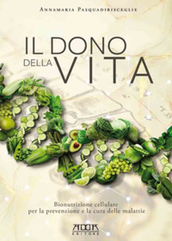 Il dono della vita. Bionutrizione cellulare per la prevenzione e la cura delle malattie - Librerie.coop Il dono della vita. Bionutrizione cellulare per la prevenzione e la cura delle malattie - Librerie.coop