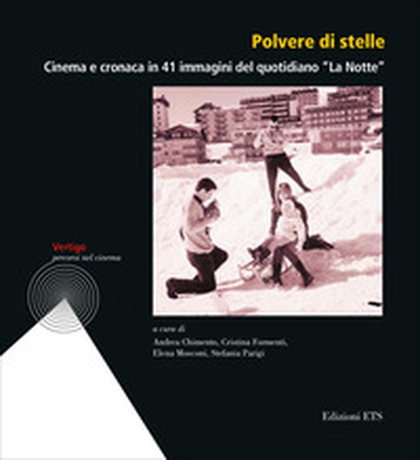 Polvere di stelle. Cinema e cronaca in 41 immagini del quotidiano «La Notte» - Librerie.coop Polvere di stelle. Cinema e cronaca in 41 immagini del quotidiano «La Notte» - Librerie.coop