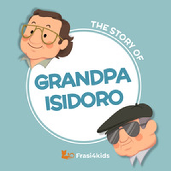 The story of Grandpa Isidoro - Librerie.coop The story of Grandpa Isidoro - Librerie.coop