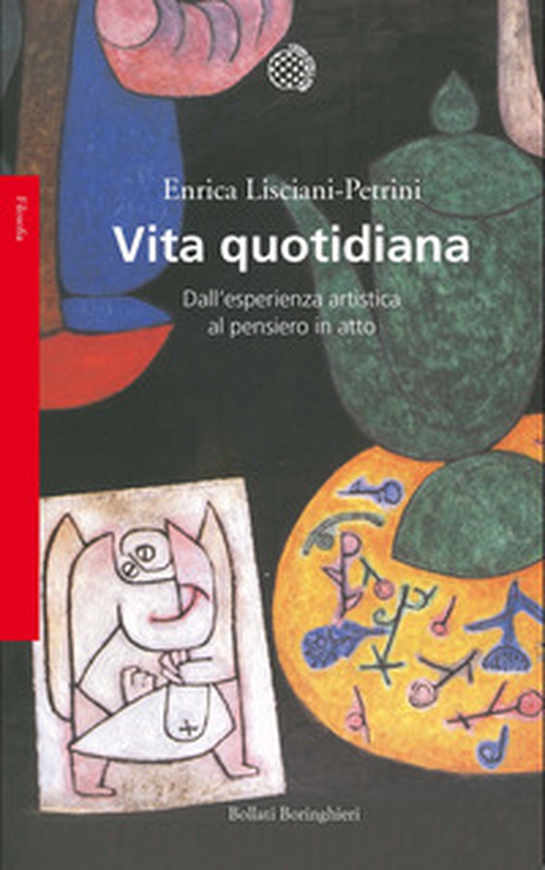 Vita quotidiana. Dall'esperienza artistica al pensiero in atto - Librerie.coop Vita quotidiana. Dall'esperienza artistica al pensiero in atto - Librerie.coop