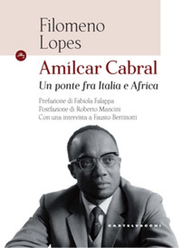 Amílcar Cabral. Un ponte fra Italia e Africa - Librerie.coop Amílcar Cabral. Un ponte fra Italia e Africa - Librerie.coop