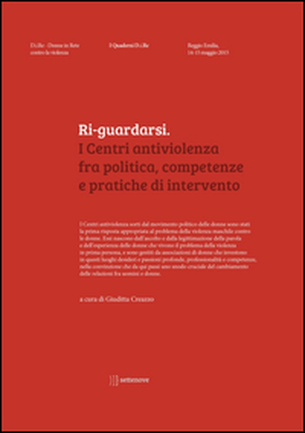 Ri-guardarsi. I centri antiviolenza fra politica, competenze e pratiche di intervento - Librerie.coop Ri-guardarsi. I centri antiviolenza fra politica, competenze e pratiche di intervento - Librerie.coop