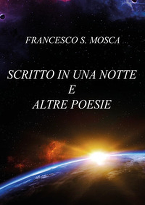 Scritto in una notte e altre poesie - Librerie.coop Scritto in una notte e altre poesie - Librerie.coop