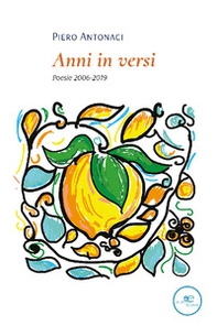 Anni in versi. Poesie 2006-2019 - Librerie.coop