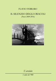 Il silenzio degli oracoli. (Poesie 2009-2016) - Librerie.coop