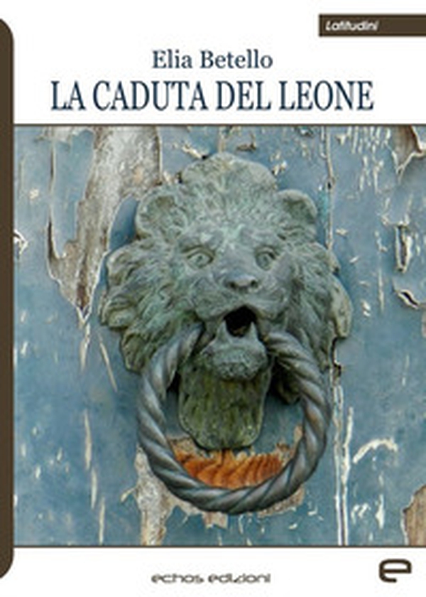La caduta del leone - Librerie.coop La caduta del leone - Librerie.coop