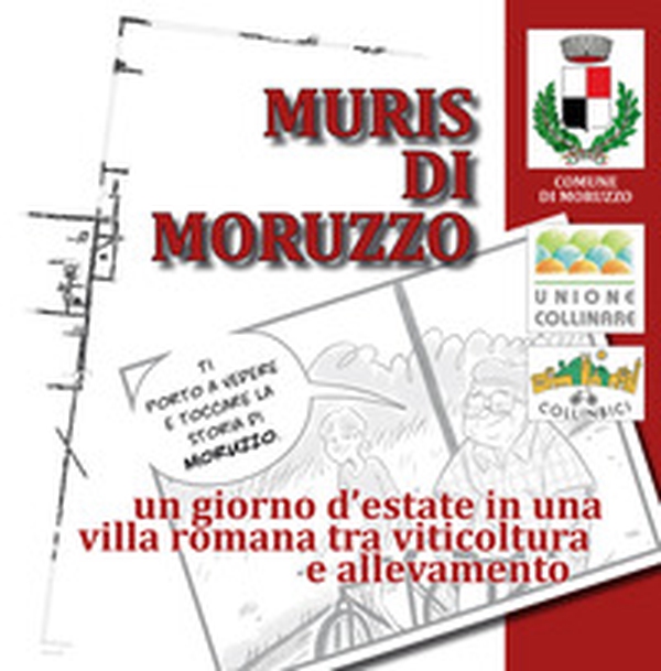 Muris di Moruzzo. Un giorno d'estate in una villa romana tra viticoltura e allevamento - Librerie.coop Muris di Moruzzo. Un giorno d'estate in una villa romana tra viticoltura e allevamento - Librerie.coop