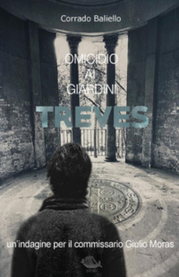 Omicidio ai giardini Treves. Un'indagine per il commissario Giulio Moras - Librerie.coop Omicidio ai giardini Treves. Un'indagine per il commissario Giulio Moras - Librerie.coop