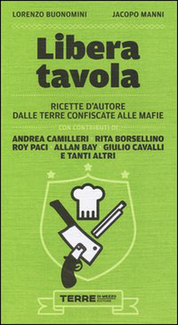 Libera tavola. Ricette d'autore dalle terre confiscate alle mafie - Librerie.coop Libera tavola. Ricette d'autore dalle terre confiscate alle mafie - Librerie.coop
