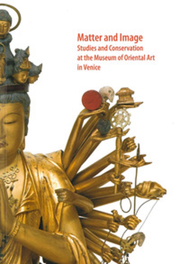 Matter and image. Studies and conservation at the Museum of Oriental Art in Venice - Librerie.coop Matter and image. Studies and conservation at the Museum of Oriental Art in Venice - Librerie.coop
