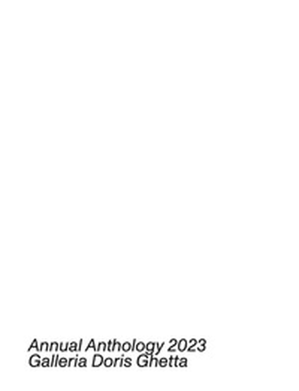 Annual anthology 2023. Galleria Doris Ghetta. Ediz. italiana, inglese e tedesca - Librerie.coop Annual anthology 2023. Galleria Doris Ghetta. Ediz. italiana, inglese e tedesca - Librerie.coop
