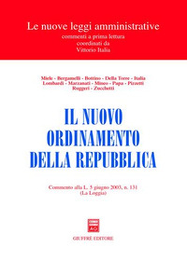 Il nuovo ordinamento della Repubblica. Commento alla L. 5 giugno 2003, n. 131 (La Loggia) - Librerie.coop Il nuovo ordinamento della Repubblica. Commento alla L. 5 giugno 2003, n. 131 (La Loggia) - Librerie.coop